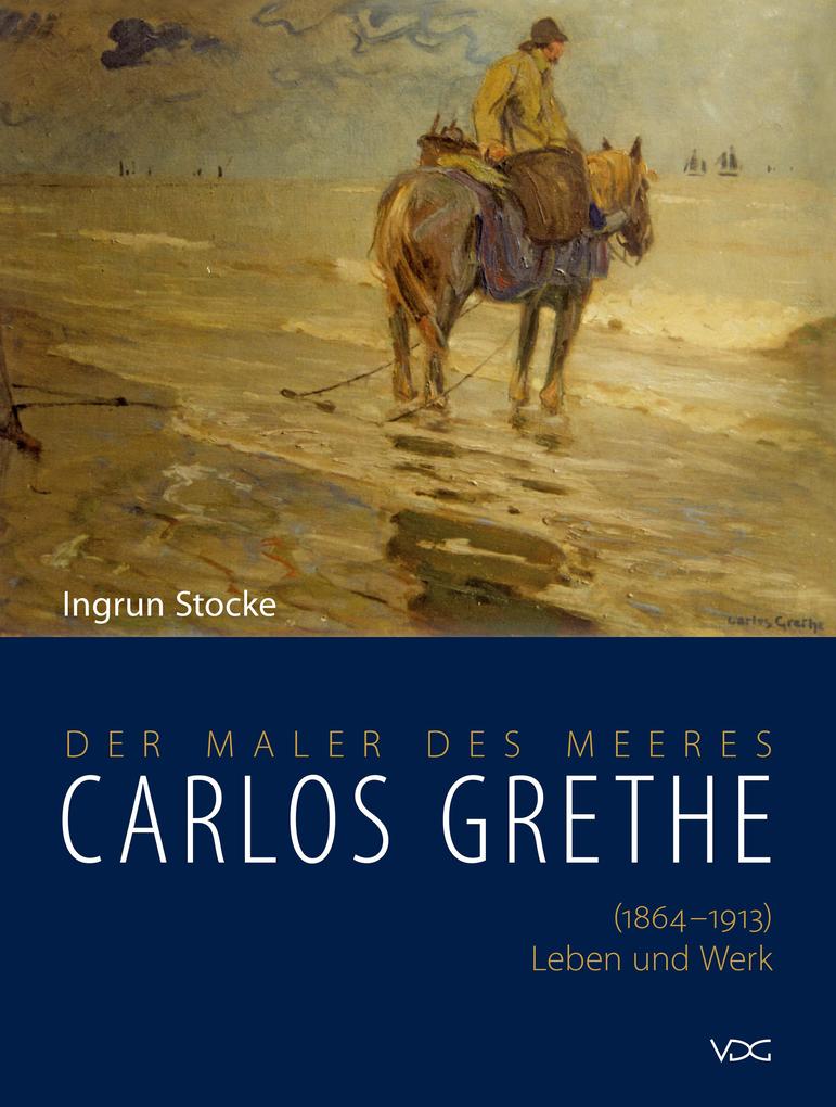 Carlos Grethe. (1864-1913) Leben und Werk