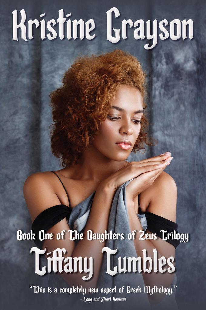 Tiffany Tumbles: Book One of the Daughters of Zeus Trilogy