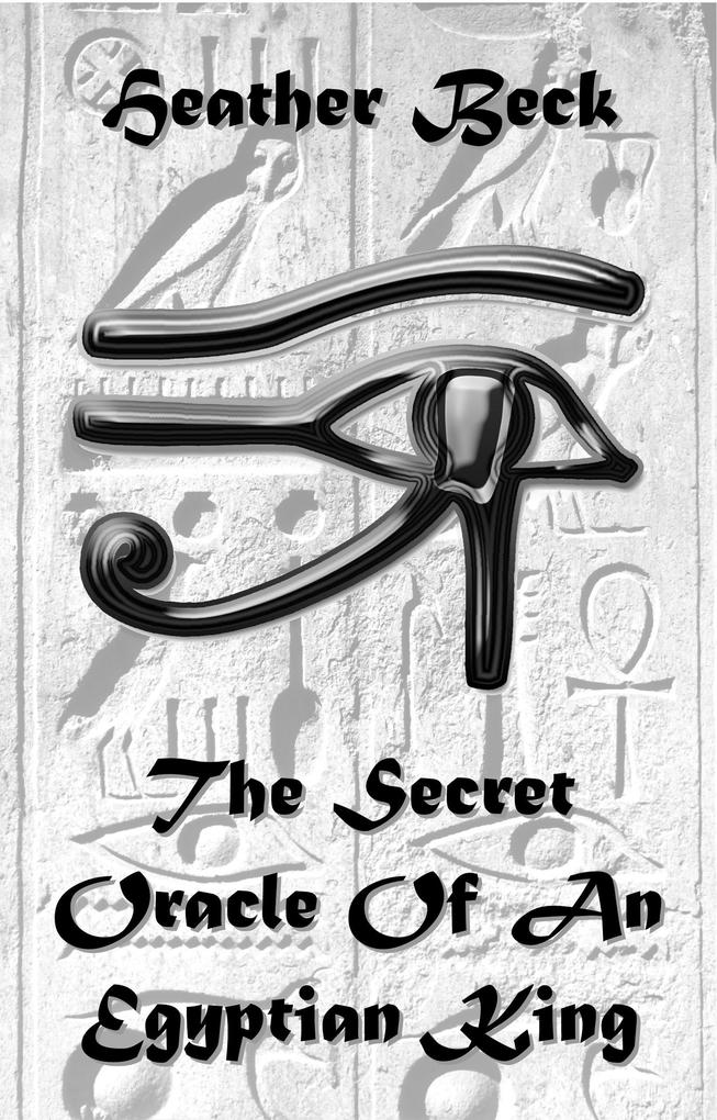 The Secret Oracle Of An Egyptian King (The Horror Diaries #10)