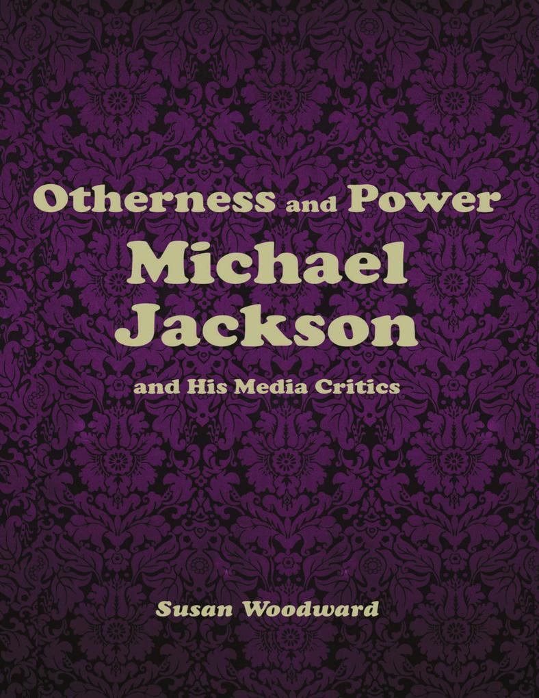 Otherness and Power: Michael Jackson and His Media Critics