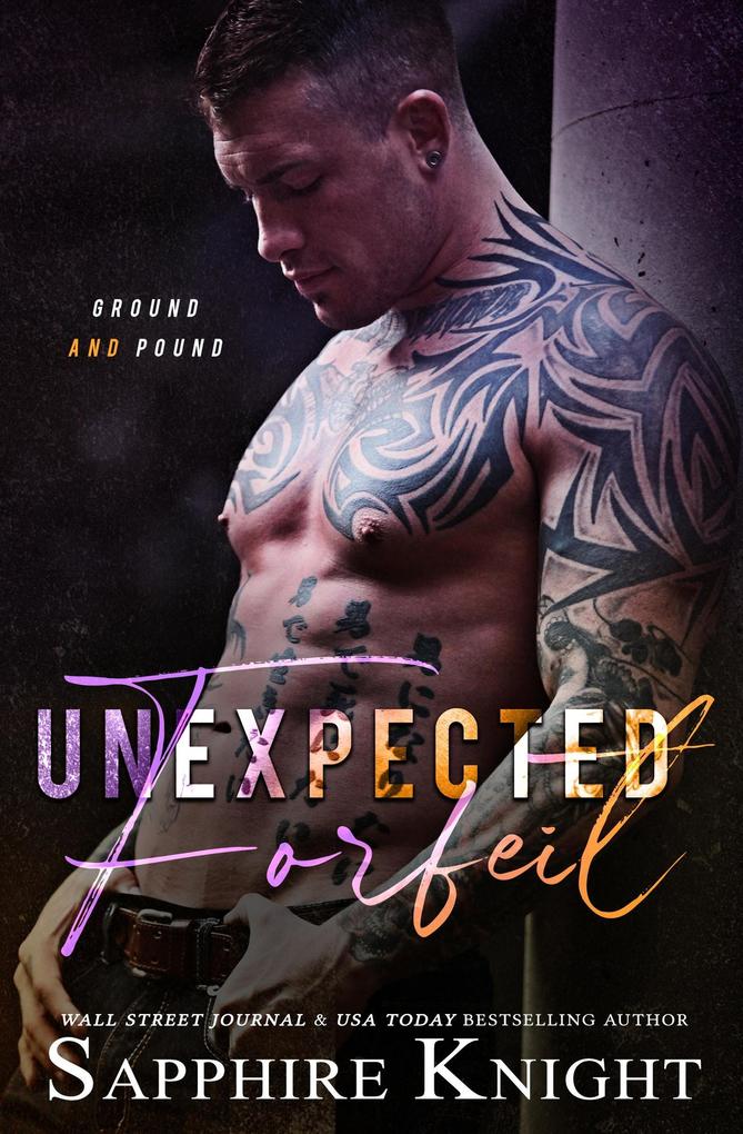 Unexpected Forfeit (A Ground and Pound Novel #1)