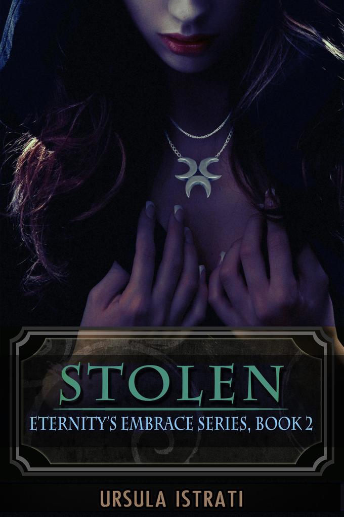 Stolen: Eternity's Embrace Series Book 2