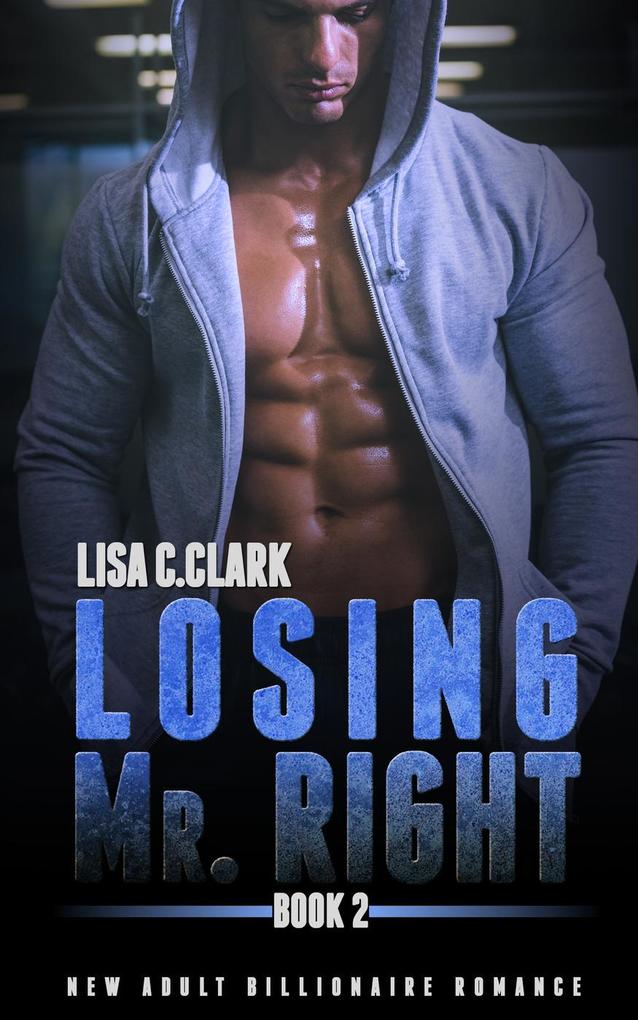 Losing Mr. Right: Book # 2 (New Adult College Romance Alpha Series #2)