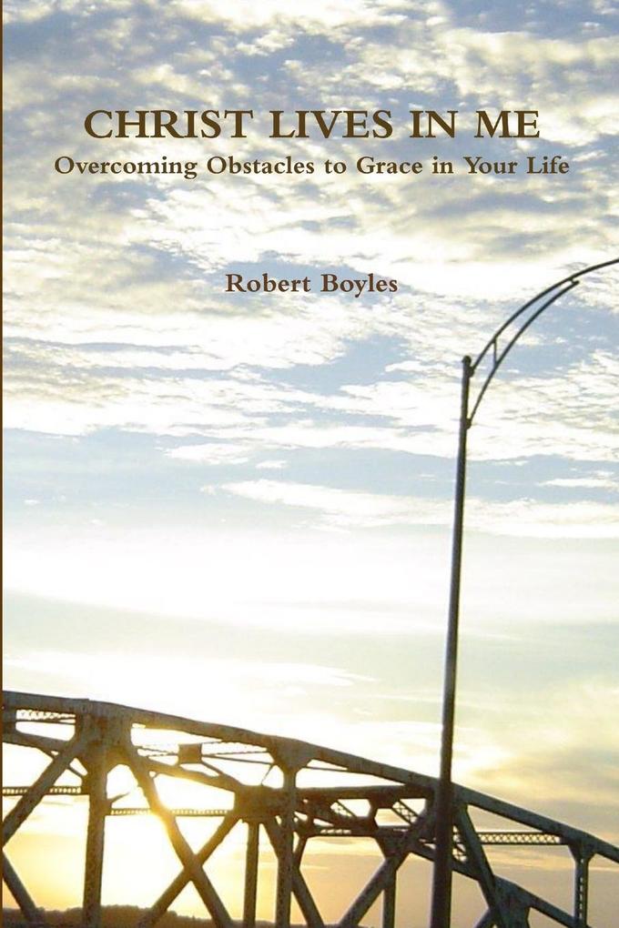 CHRIST LIVES IN ME Overcoming Obstacles to Grace