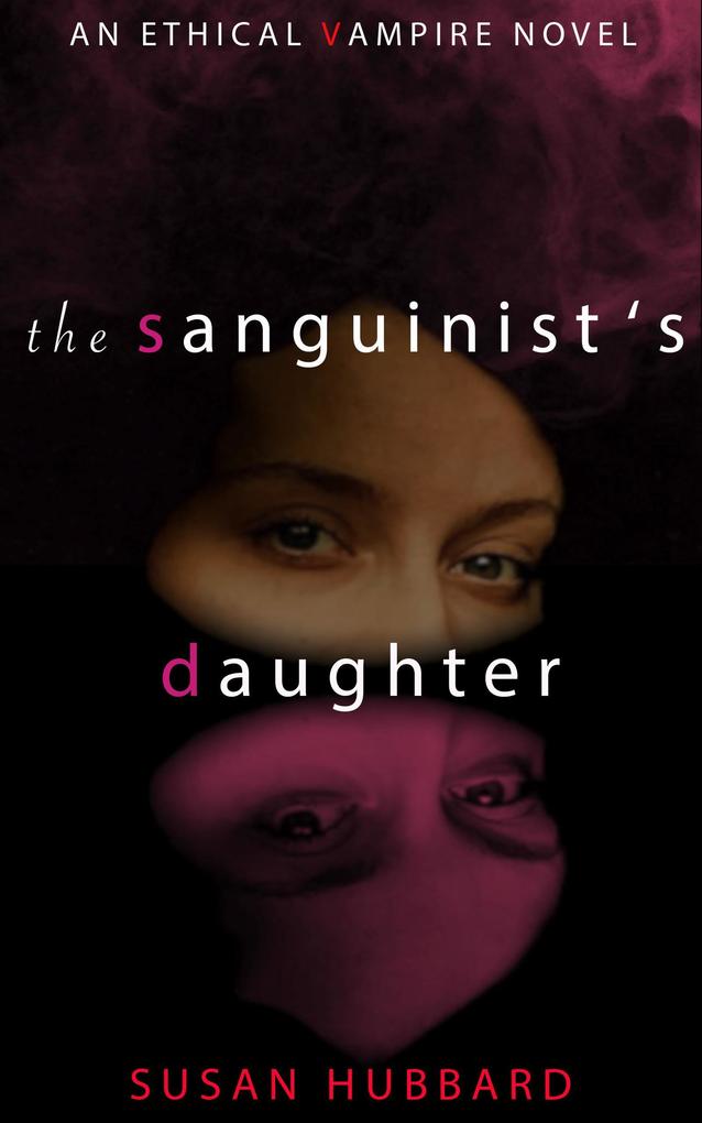 The Sanguinist‘s Daughter (The Ethical Vampire Series #1)