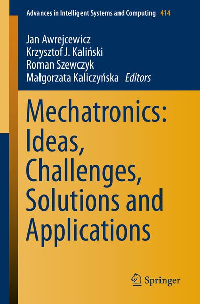 Mechatronics: Ideas Challenges Solutions and Applications