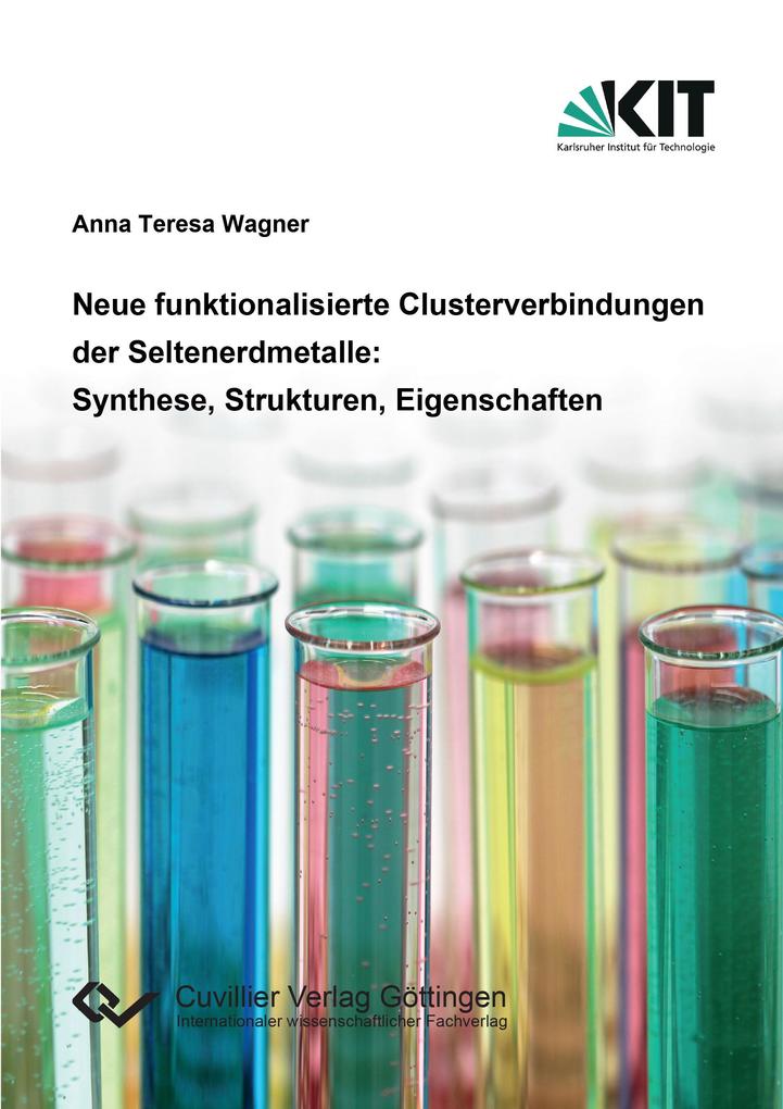 Neue funktionalisierte Clusterverbindungen der Seltenerdmetalle. Synthese Strukturen Eigenschaften