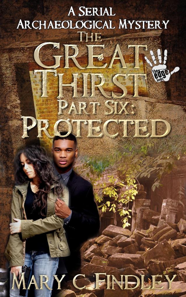 The Great Thirst Part Six: Protected (The Great Thirst: An Archaeological Mystery Serial #6)