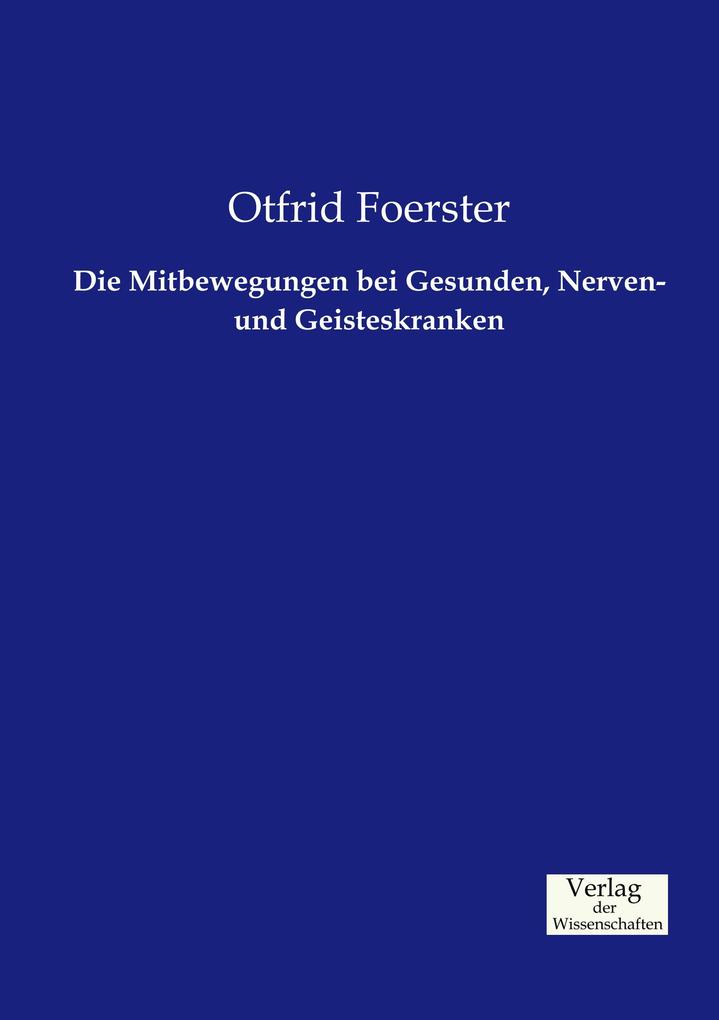 Die Mitbewegungen bei Gesunden Nerven- und Geisteskranken