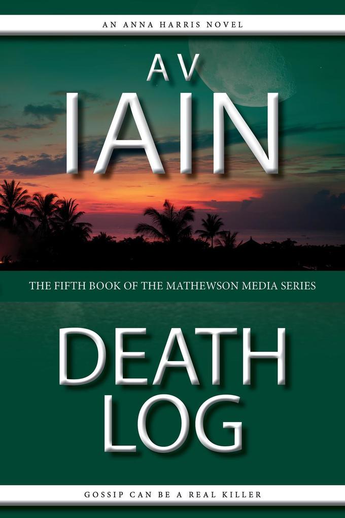 Death Log: An Anna Harris Novel (Mathewson Media #5)