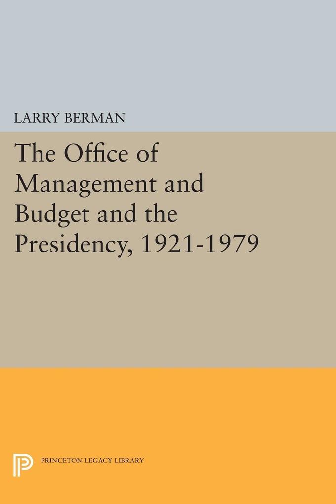 The Office of Management and Budget and the Presidency 1921-1979