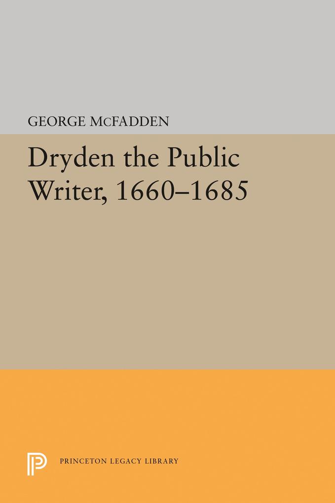 Dryden the Public Writer 1660-1685