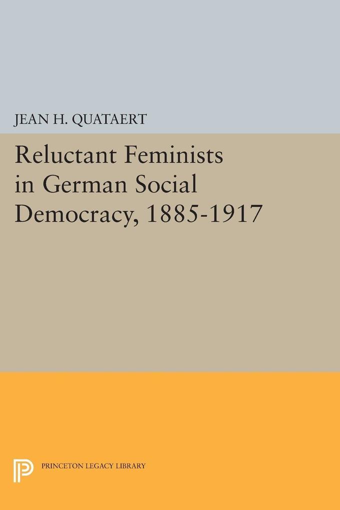 Reluctant Feminists in German Social Democracy 1885-1917