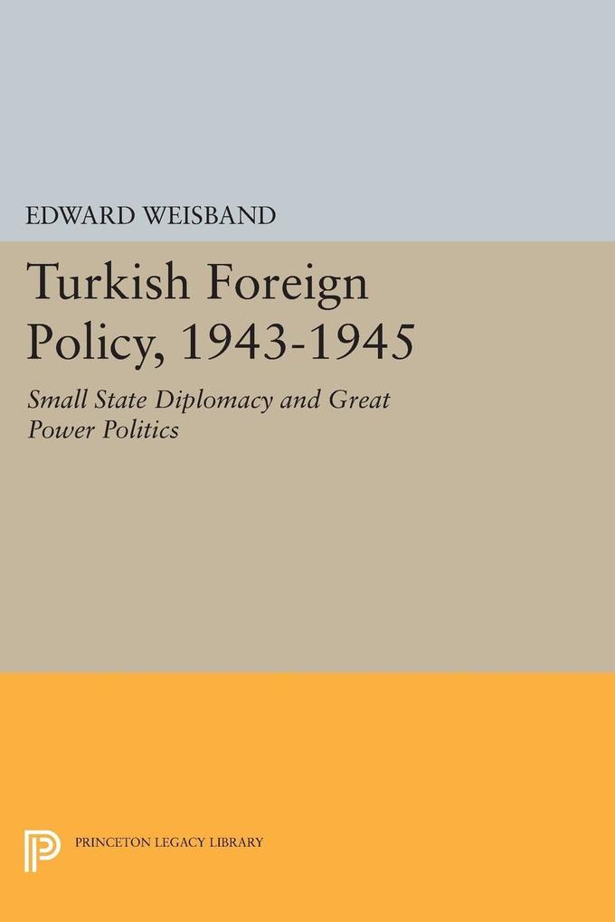 Turkish Foreign Policy 1943-1945