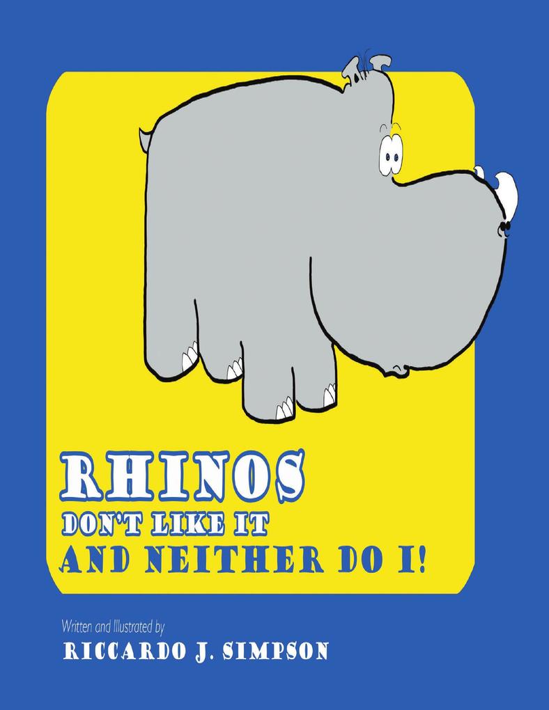 Rhinos Don‘t Like It: And Neither Do I!