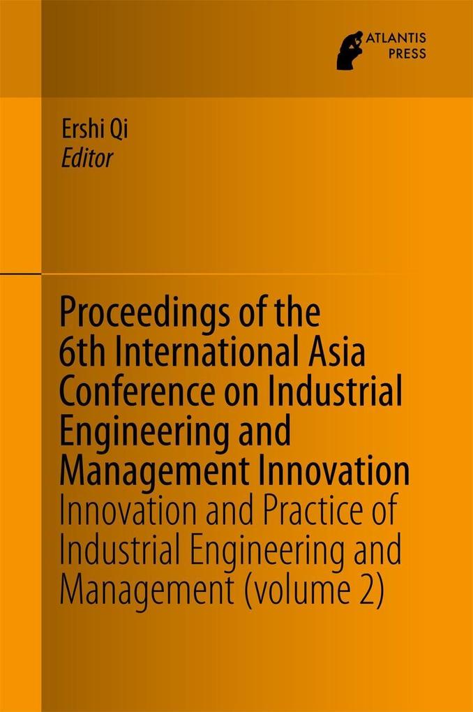 Proceedings of the 6th International Asia Conference on Industrial Engineering and Management Innovation