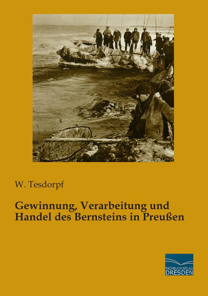 Gewinnung Verarbeitung und Handel des Bernsteins in Preußen