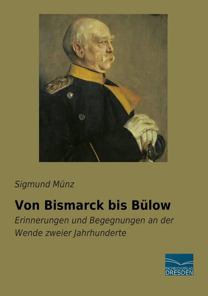 Von Bismarck bis Bülow - Sigmund Münz