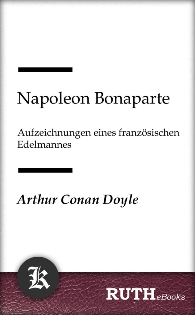 Napoleon Bonaparte Aufzeichnungen eines französischen Edelmannes