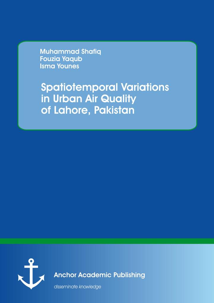 Spatiotemporal Variations in Urban Air Quality of Lahore Pakistan