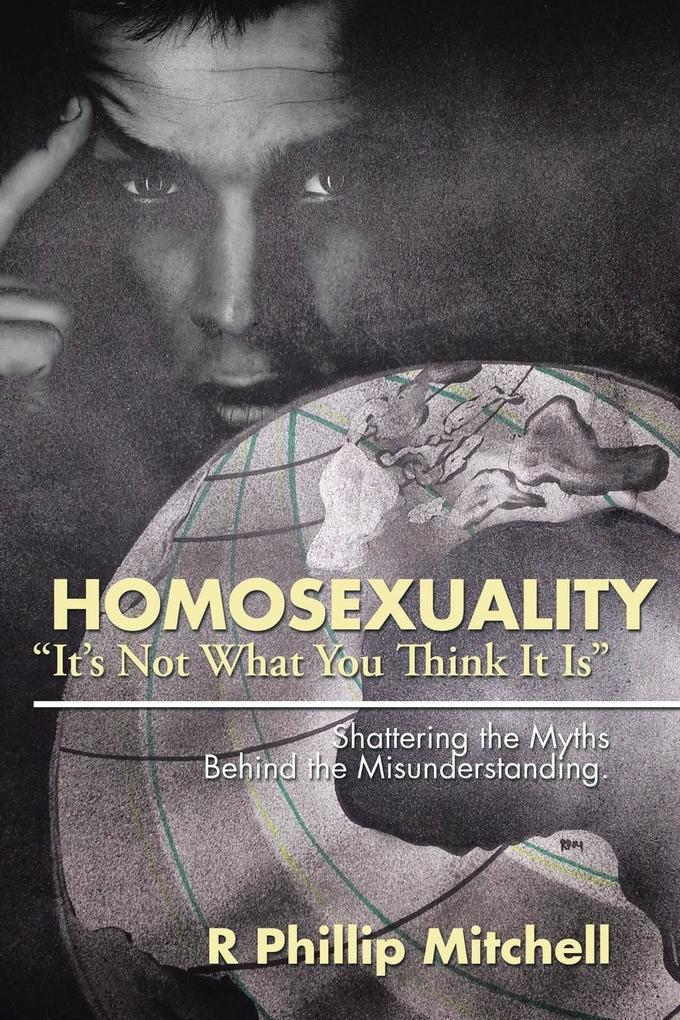 Homosexuality 'It's Not What You Think It Is'