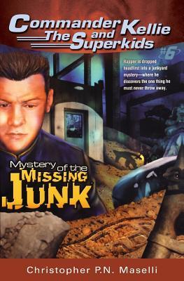 (Commander Kellie and the Superkids‘ Novel #6) The Mystery of the Missing Junk