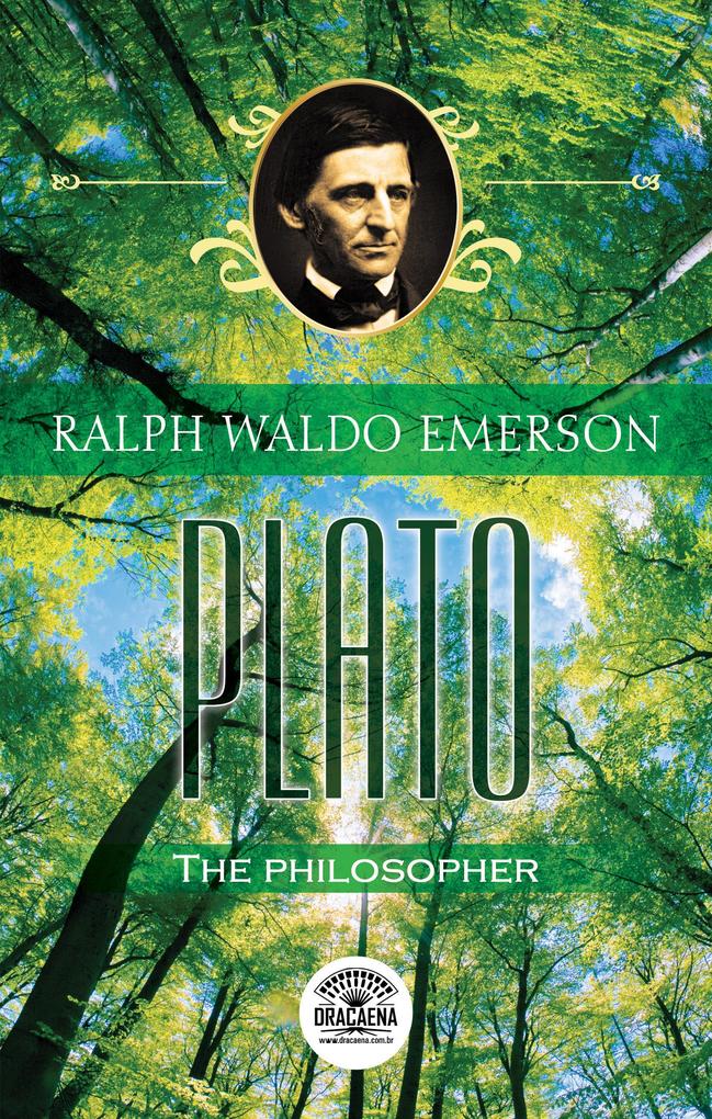 Essays of Ralph Waldo Emerson - Plato or the philosopher
