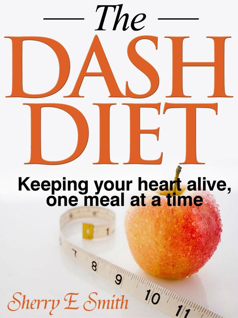 The DASH Diet Keeping your heart alive one meal at a time