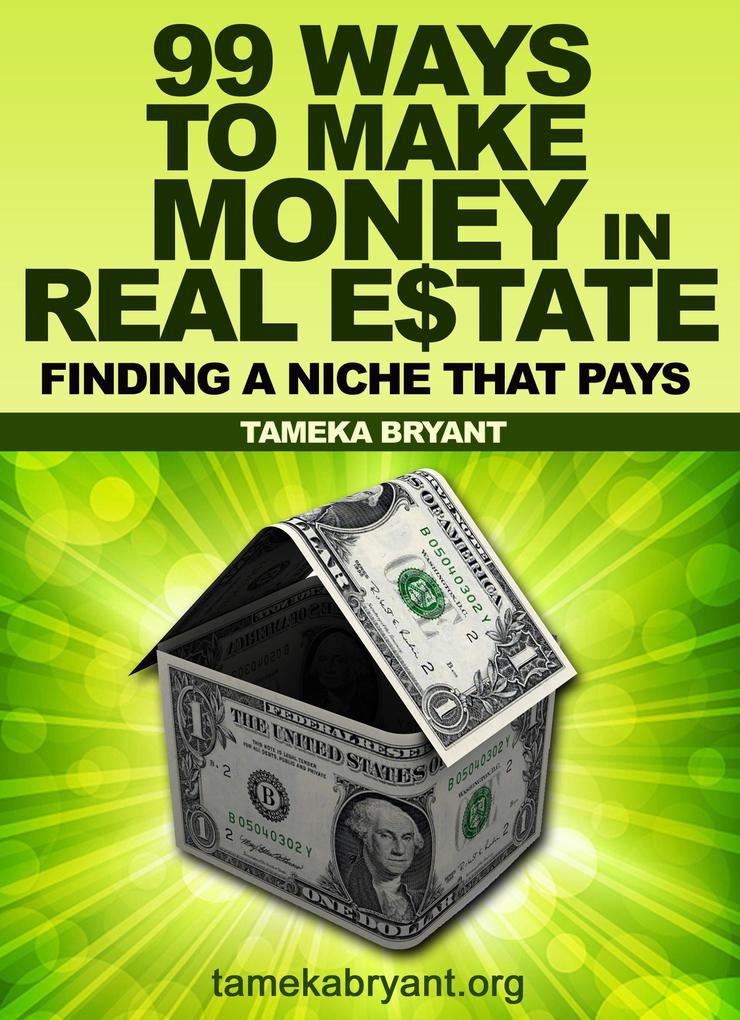 99 Ways to Make Money in Real Estate - Finding a Niche that Pays