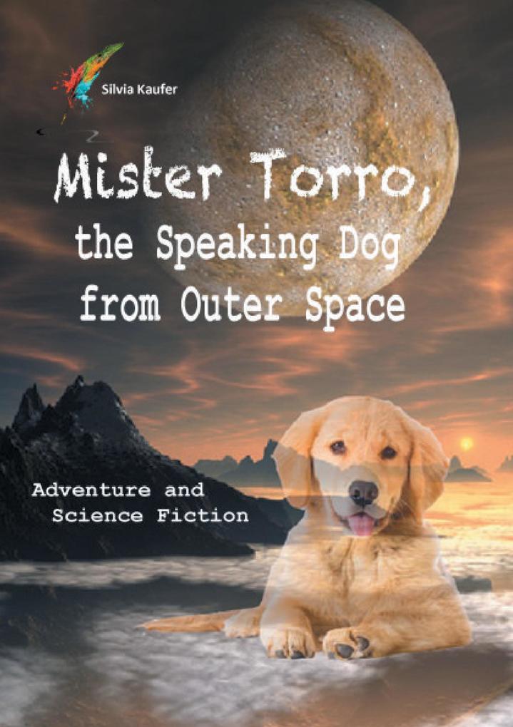 Mister Torro the Speaking Dog from Outer Space
