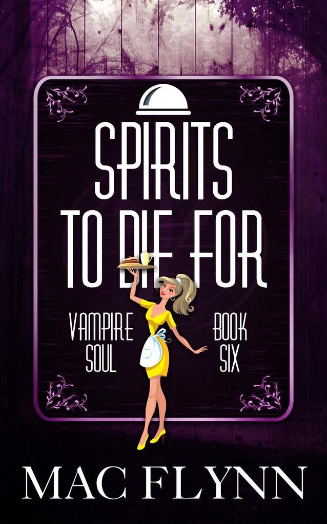 Spirits To Die For (Vampire Soul Book Six)