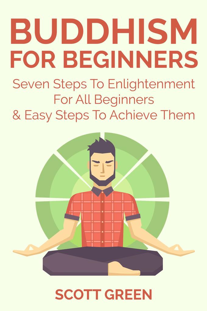 Buddhism For Beginners : Seven Steps To Enlightenment For All Beginners & Easy Steps To Achieve Them (The Blokehead Success Series)