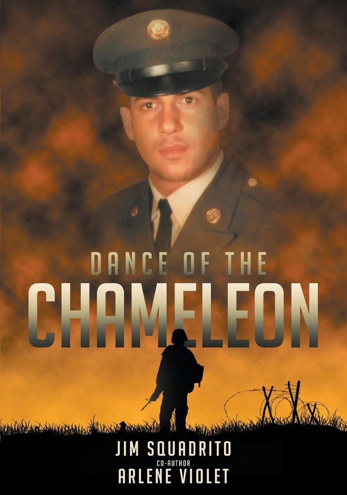 Dance Of The Chameleon: A Vietnam Medic‘s Story