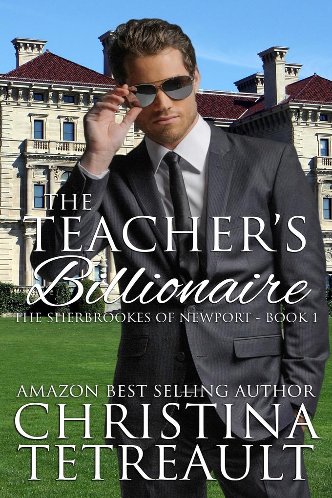 The Teacher‘s Billionaire (The Sherbrookes of Newport #1)