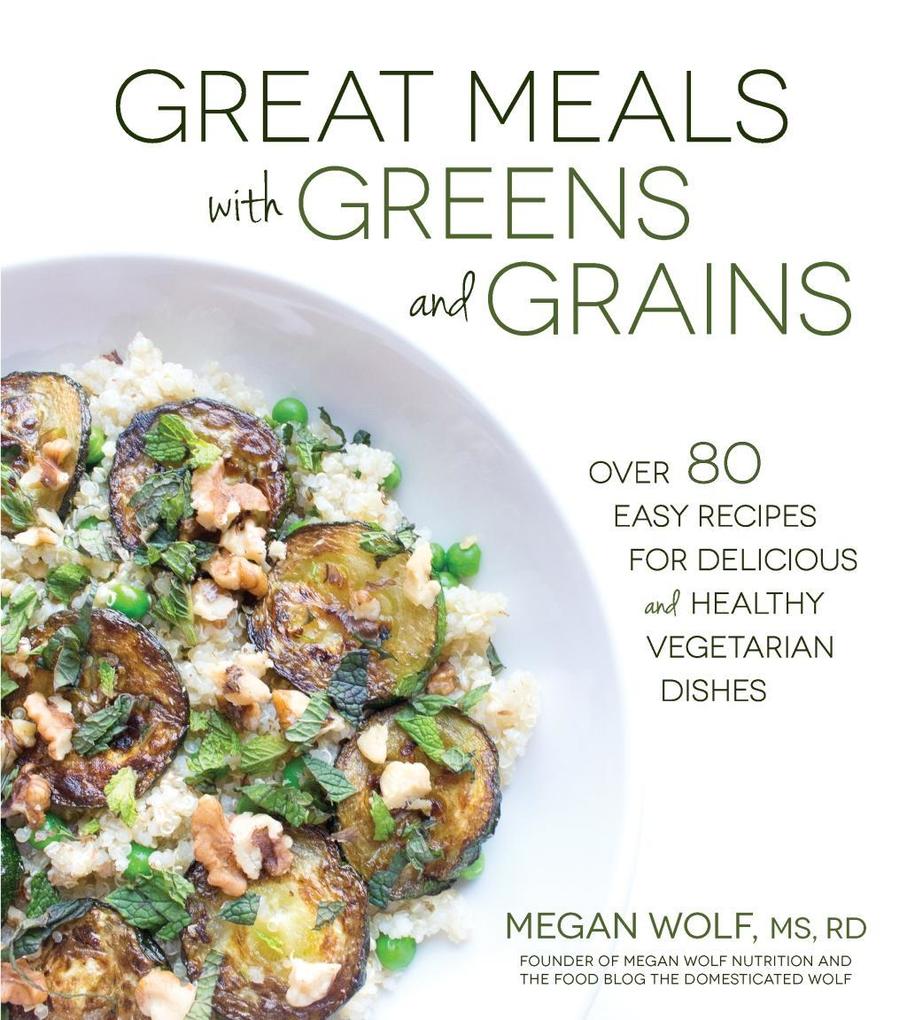 Great Meals With Greens and Grains