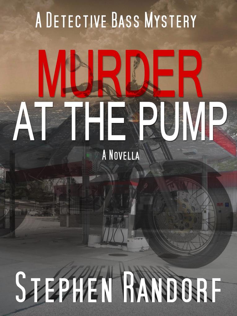 Murder At The Pump (A Detective Bass Mystery)