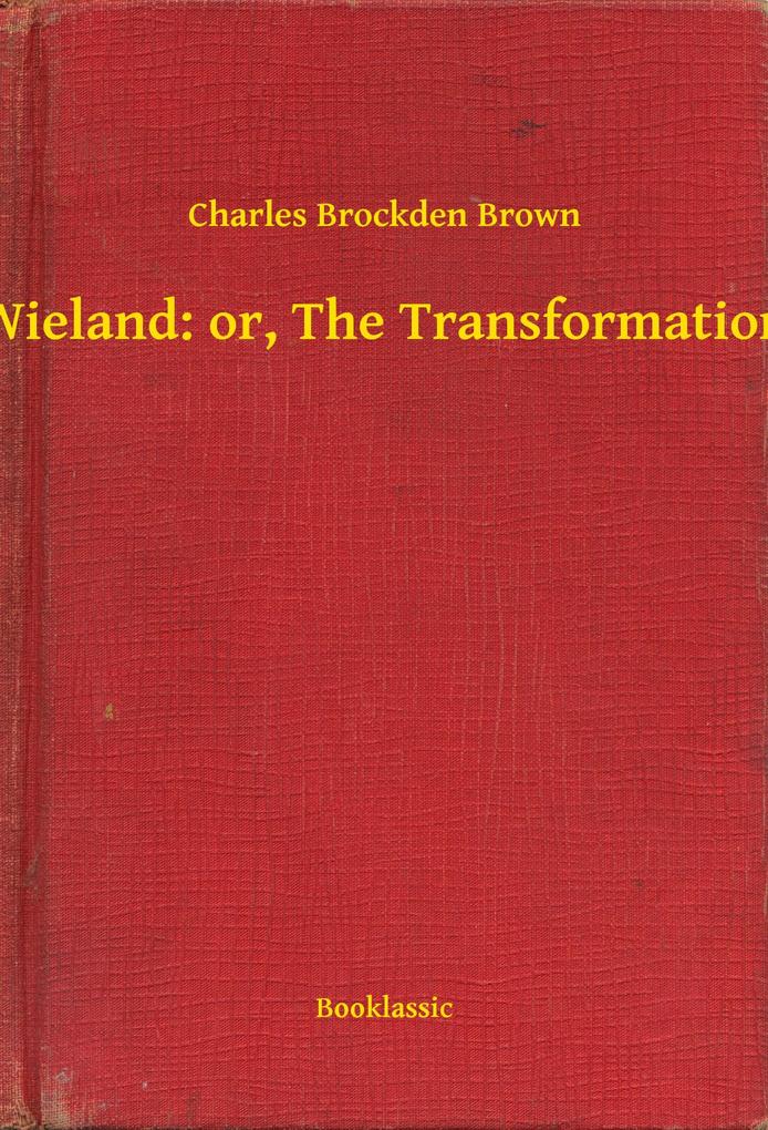 Wieland: or The Transformation