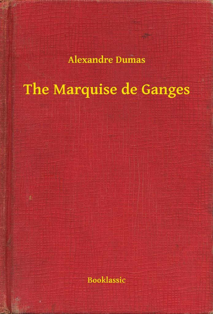 The Marquise de Ganges - Alexandre Dumas