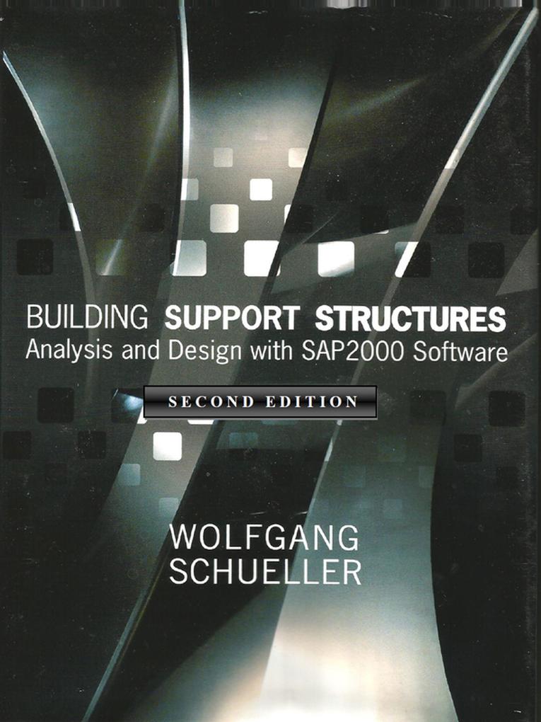 Building Support Structures 2nd Ed. Analysis and  with SAP2000 Software