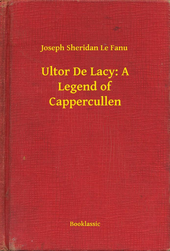 Ultor De Lacy: A Legend of Cappercullen