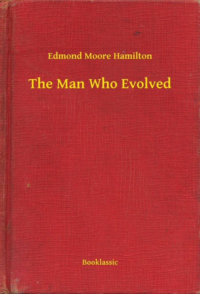 The Man Who Evolved