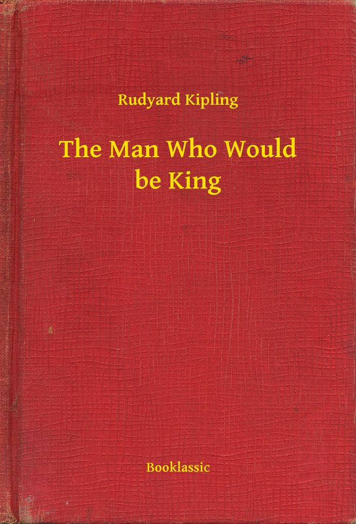 The Man Who Would be King