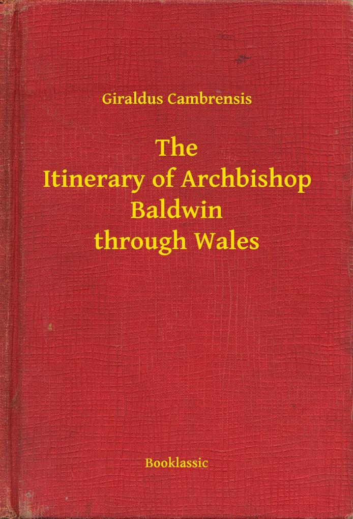 The Itinerary of Archbishop Baldwin through Wales