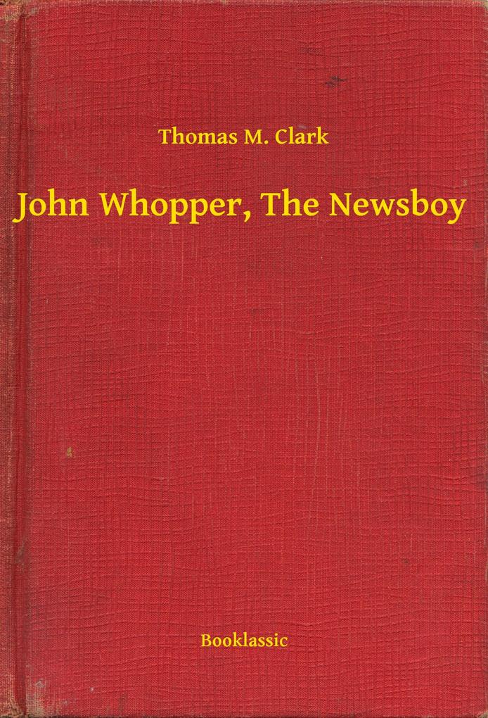 John Whopper The Newsboy