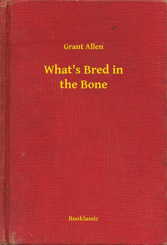 What‘s Bred in the Bone