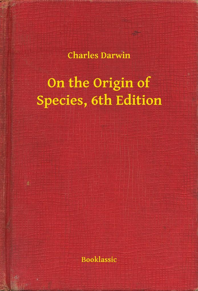 On the Origin of Species 6th Edition