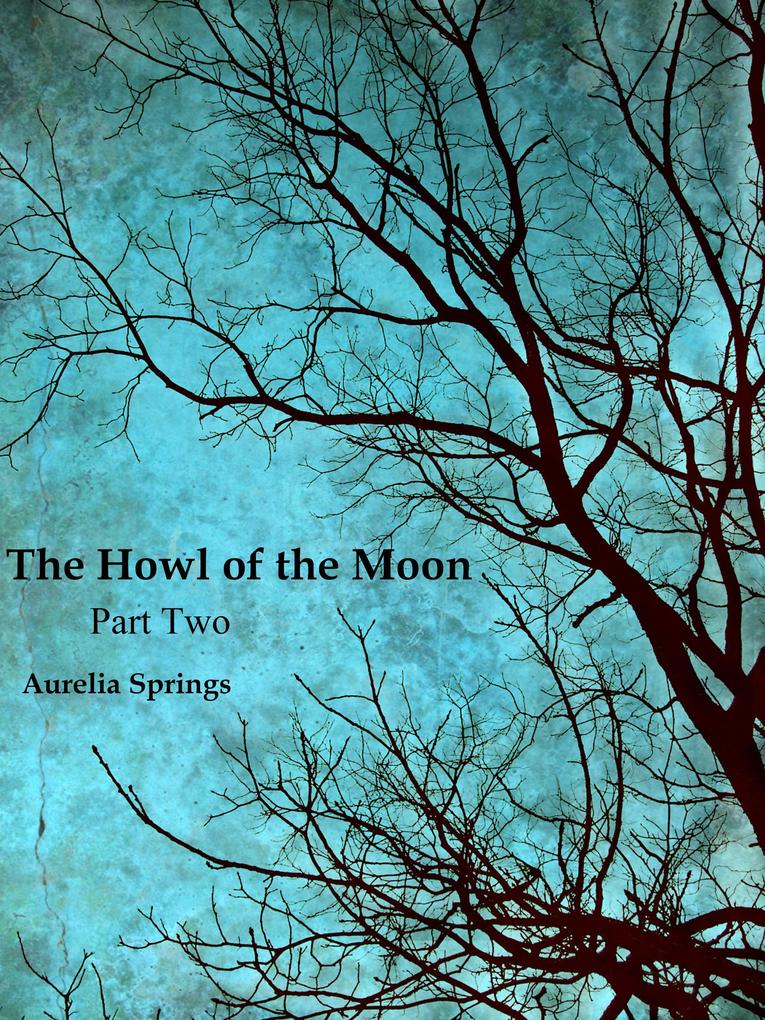 The Howl of the Moon Part Two