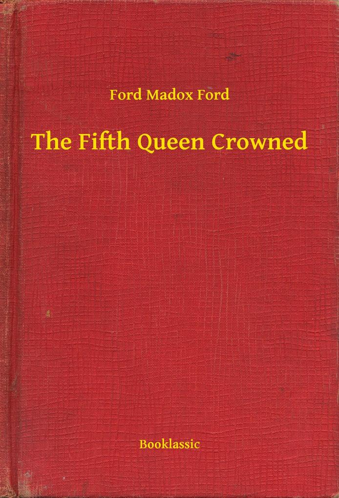 The Fifth Queen Crowned