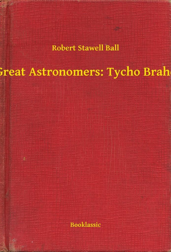 Great Astronomers: Tycho Brahe