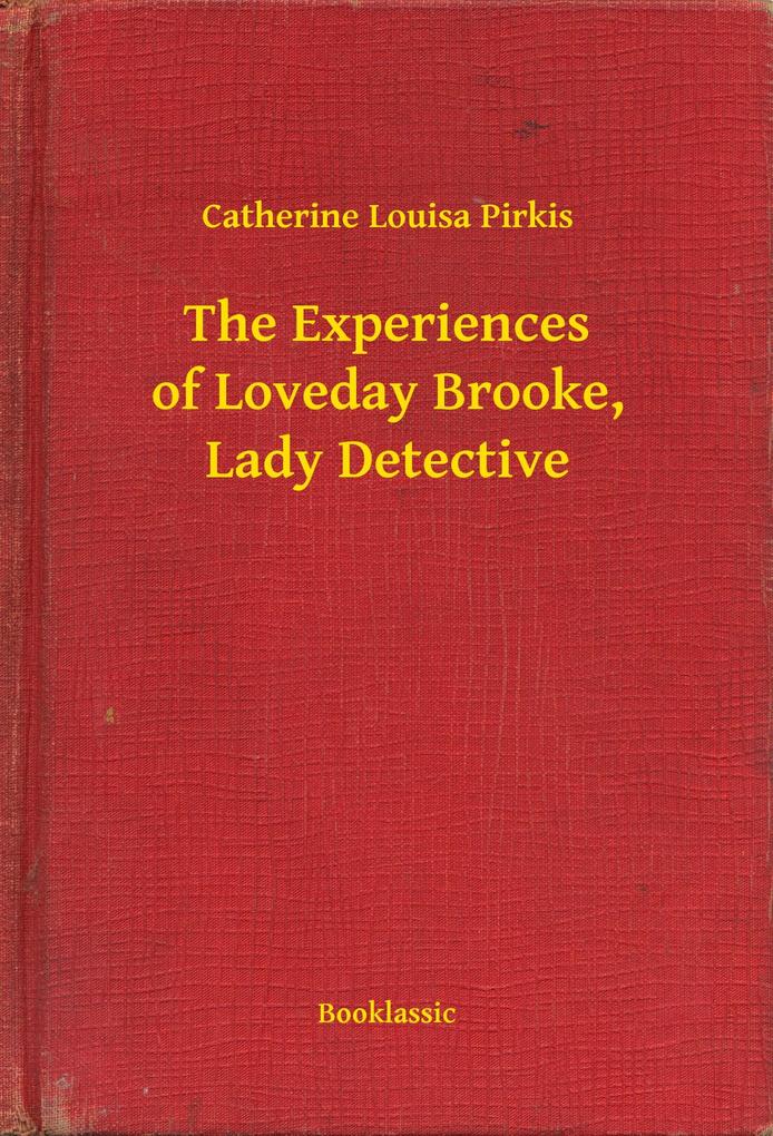 The Experiences of Loveday Brooke Lady Detective